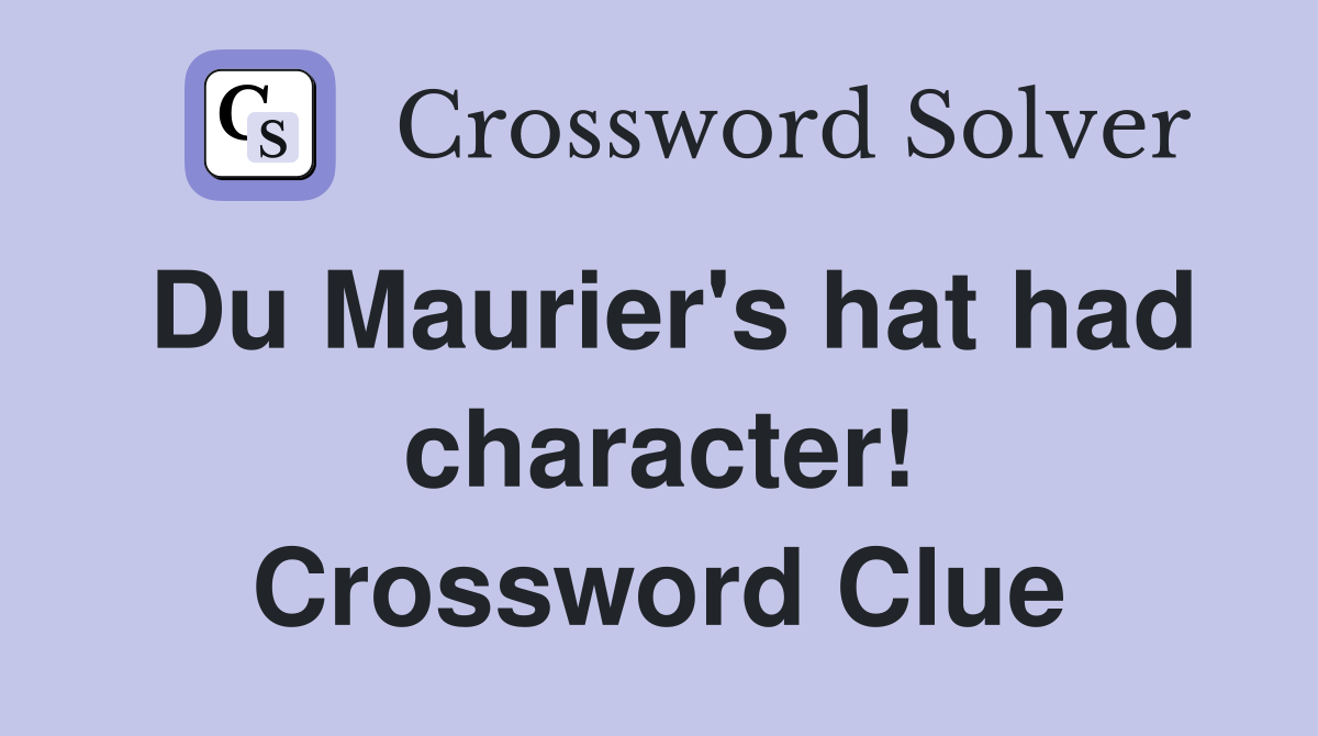 du-maurier-s-hat-had-character-crossword-clue-answers-crossword-solver